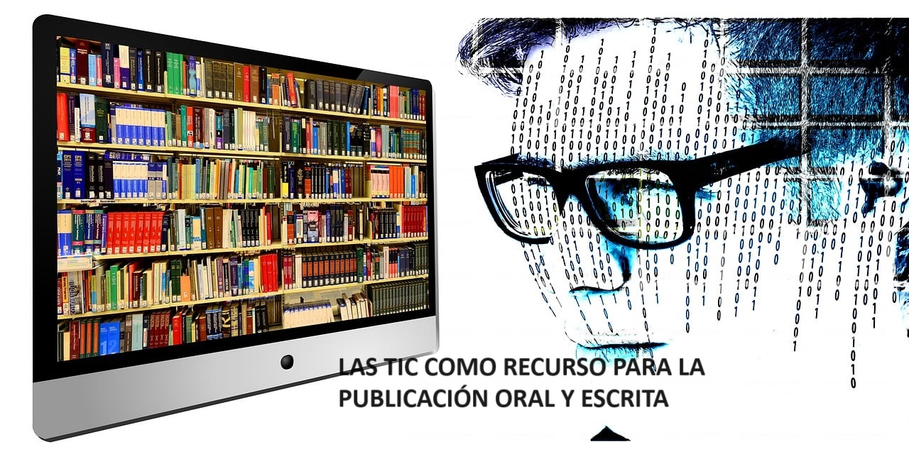 LAS TIC COMO RECURSOS PARA LA COMUNICACIÓN ORAL Y ESCRITA - JULIO 2024